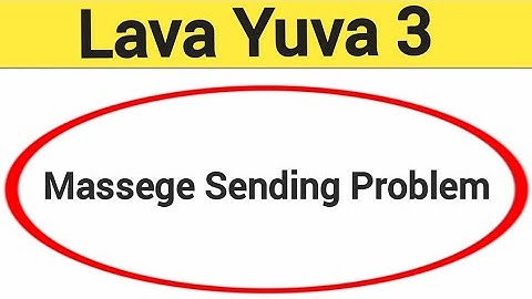 Lava Yuva 3 me message send nahi ho raha hai, How to fix massege sending problem in Lava Yuva 3