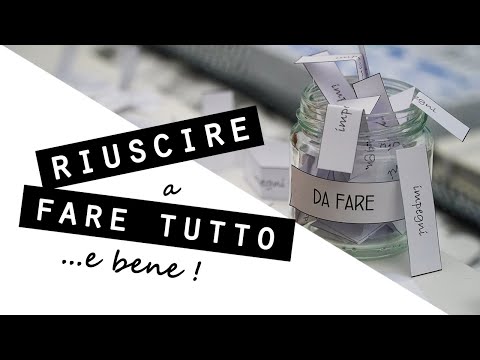 8 METODI INFALLIBILI per ORGANIZZARE al meglio TEMPO, CASA e LAVORO/RIUSCIRE a FARE TUTTO e BENE