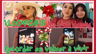 VLOGMAS#1️⃣6️⃣NOS FUIMOS DE COMPRAS NAVIDEÑASRECORDANDO VIEJOS TIEMPOS VIENDO FOTOS?