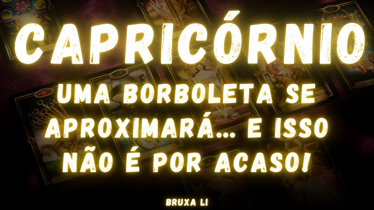 CAPRICÓRNIO♑ UMA BORBOLETA SE APROXIMARÁ, E ISSO NÃO É POR ACASO!