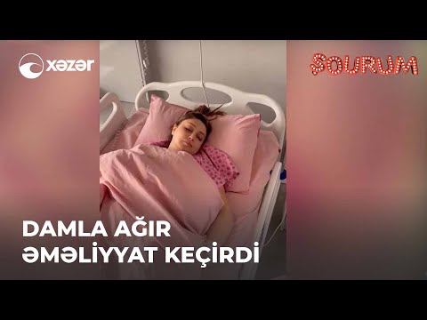 Damla Ağır Əməliyyat Keçirdi