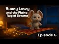 Bunny Lovey and the Flying Rug of Dreams | A Soothing Bedtime Journey Through the Starry Night
