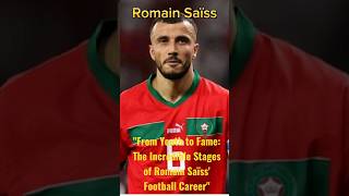 "From Youth to Fame: The Incredible Stages of Romain Saïss' Football Career" #football #shortvideo #