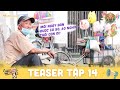 Tiếng rao 4.0 | Teaser tập 14: Chú Năm cần mẫn kiếm 50, 60 ngàn mỗi ngày để nuôi vợ và con trai