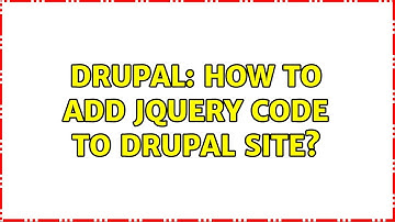 Drupal: How to add JQuery code to drupal site?