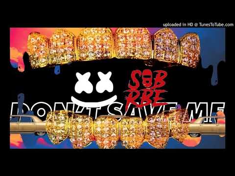 Marshmello X SOB X RBE - Don't Save Me (Clean)
