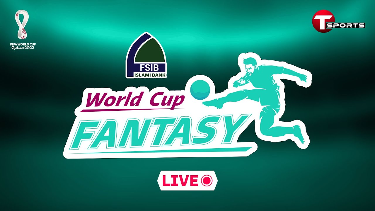 LIVE World Cup Fantasy FIFA World Cup 2022 T Sports