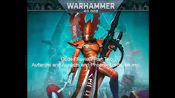 Codex Review Part 2: Autarchs and Aspects and Phoenix Lords, oh my!