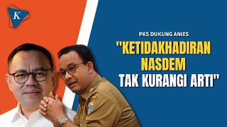 Absennya Nasdem Saat PKS Umumkan Dukung Anies Jadi Capres