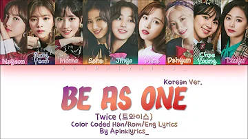 TWICE (트와이스) - Be As One (Korean Version) (Han/Rom/Eng) Color Coded Lyrics