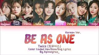 TWICE (트와이스) - Be As One (Korean Version) (Han/Rom/Eng) Color Coded Lyrics