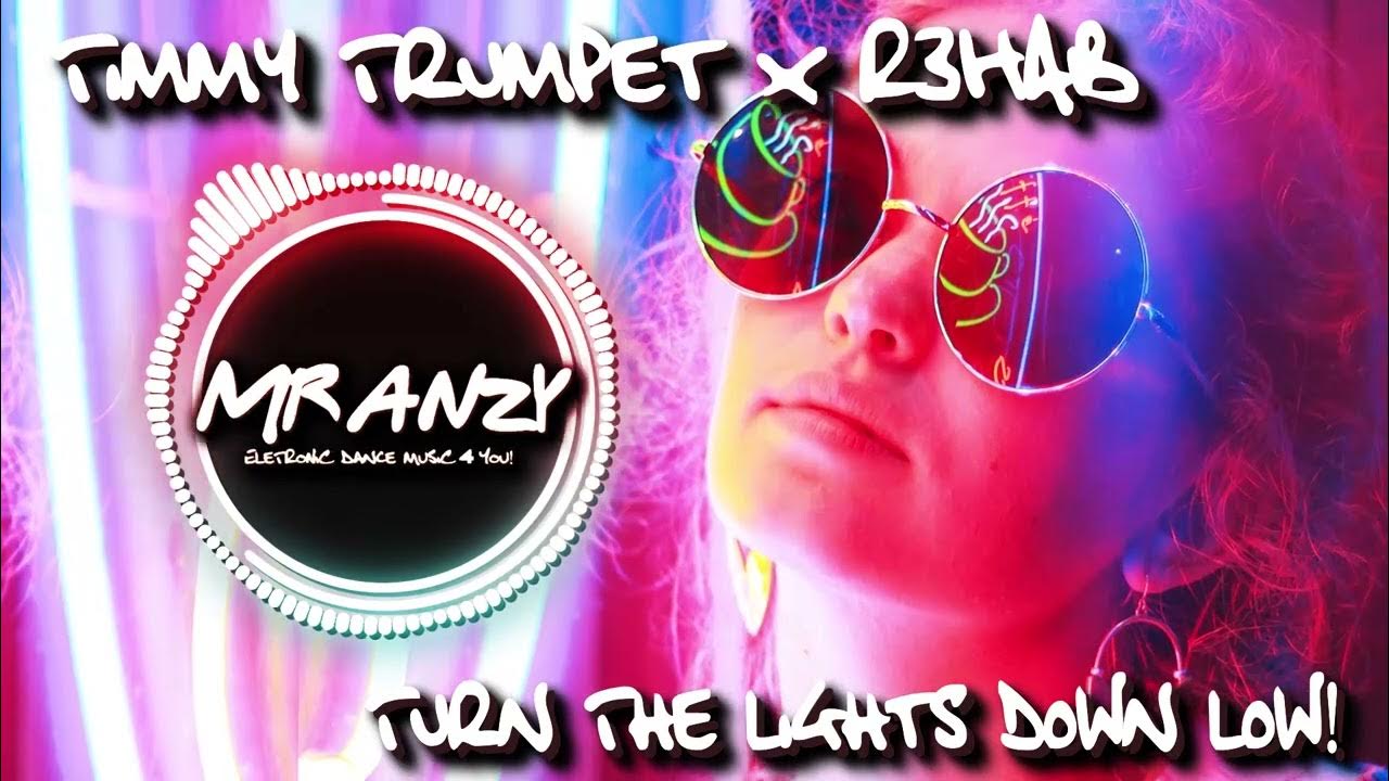 Timmy Trumpet x R3HAB Turn The Lights Down Low (Extended Mix) YouTube