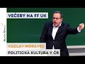 Václav Moravec - Politická kultura v ČR | Neurazitelny.cz | Večery na FF UK