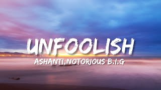 Ashanti - Unfoolish (ft. Notorious B.I.G)