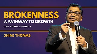 Brokenness, A Pathway to Growth | Luke 22:54-62, 1 Peter 5 | Shine Thomas