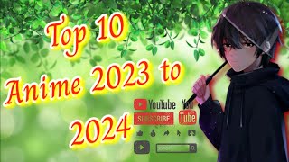 Top 10 anime 2023 to 2024