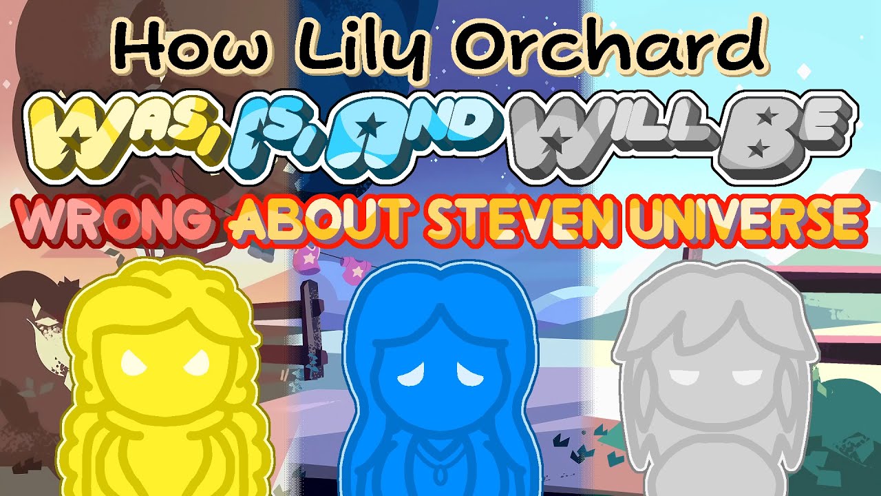How Lily Orchard Was, Is and Will Be Wrong About Steven Universe