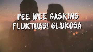 Pee Wee Gaskins - Fluktuasi Glukosa ( Lirik / Lyric Video )