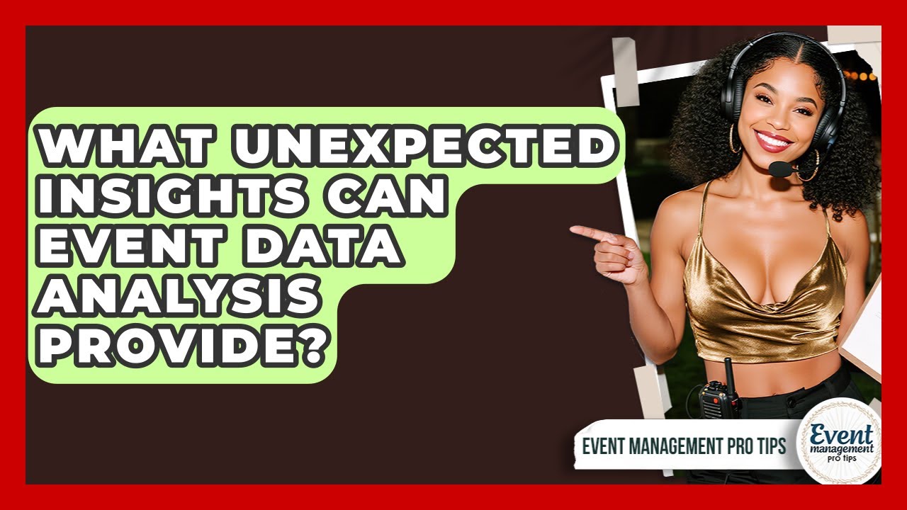 What Unexpected Insights Can Event Data Analysis Provide? - Event Management Pro Tips
