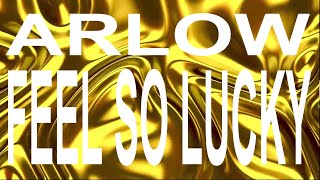Arlow - Feel So Lucky / Instrumental [Copyright Free]