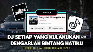 DJ SETIAP YANG KULAKUKAN \u0026 DENGAR LAH BINTANG HATIKU MENGKANE !! Viral Tiktok 2023 🎶 || GZ Zack 🎧 ||