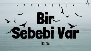 Video thumbnail of "İkilem - Bir Sebebi Var (Lyrics)"