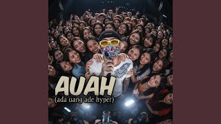 AUAH - (ADA UANG ADE HYPER)
