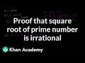 Proof that square root of prime number is irrational | Algebra I | Khan Academy