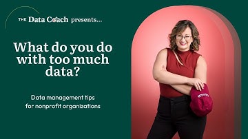 Nonprofit Data Management: What do you do with too much data? | The Data Coach