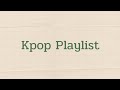 [Updated #1] K-POP Playlist (Male ver.)