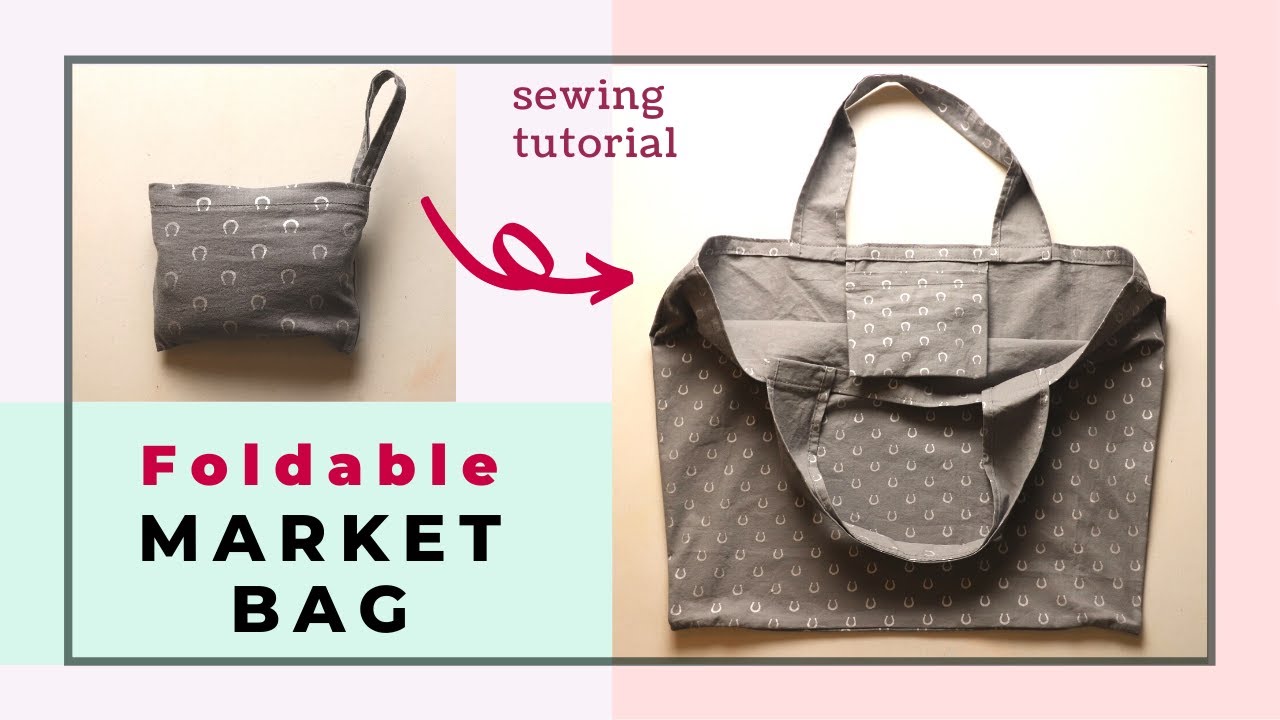 Foldable market bag or shopping bag sewing tutorial 