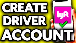 How To Create Lyft Driver Account 2025