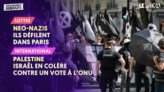 NÉO-NAZIS : ILS MANIFESTENT DANS PARIS / PALESTINE : ISRAËL EN COLÈRE CONTRE UN VOTE À L'ONU