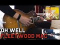 Fleetwood Mac - Oh Well (Guitar Intro, Verse &amp; Solo) Cover