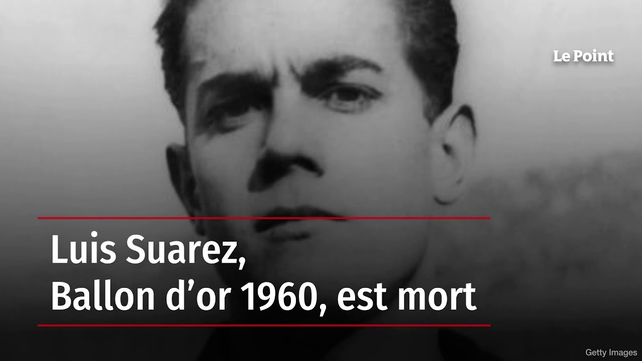 Luis Suarez, Ballon d’or 1960, est mort - YouTube
