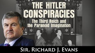 The Hitler Conspiracies ~ Special Guest Sir. Richard J. Evans