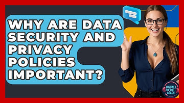 Why Are Data Security And Privacy Policies Important? - Customer Support Coach