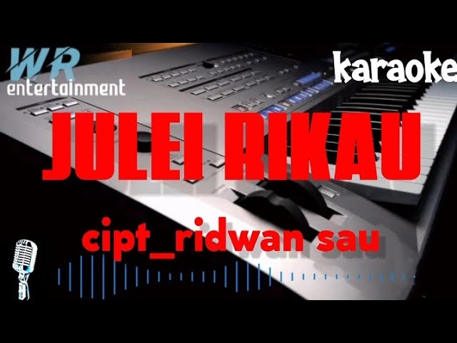 JULEI RI KAU cipt_ridwan sau dipopulerkan_ridwan sau (cover)karaoke class=