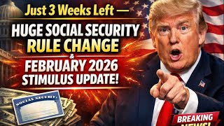 Just 3 Weeks Left — Huge Social Security Rule Change & February 2026 Stimulus Update!