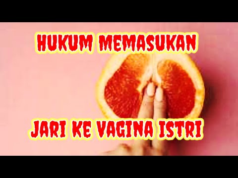 HUKUM MEMASUKAN JARI KE VAGINA ISTRI