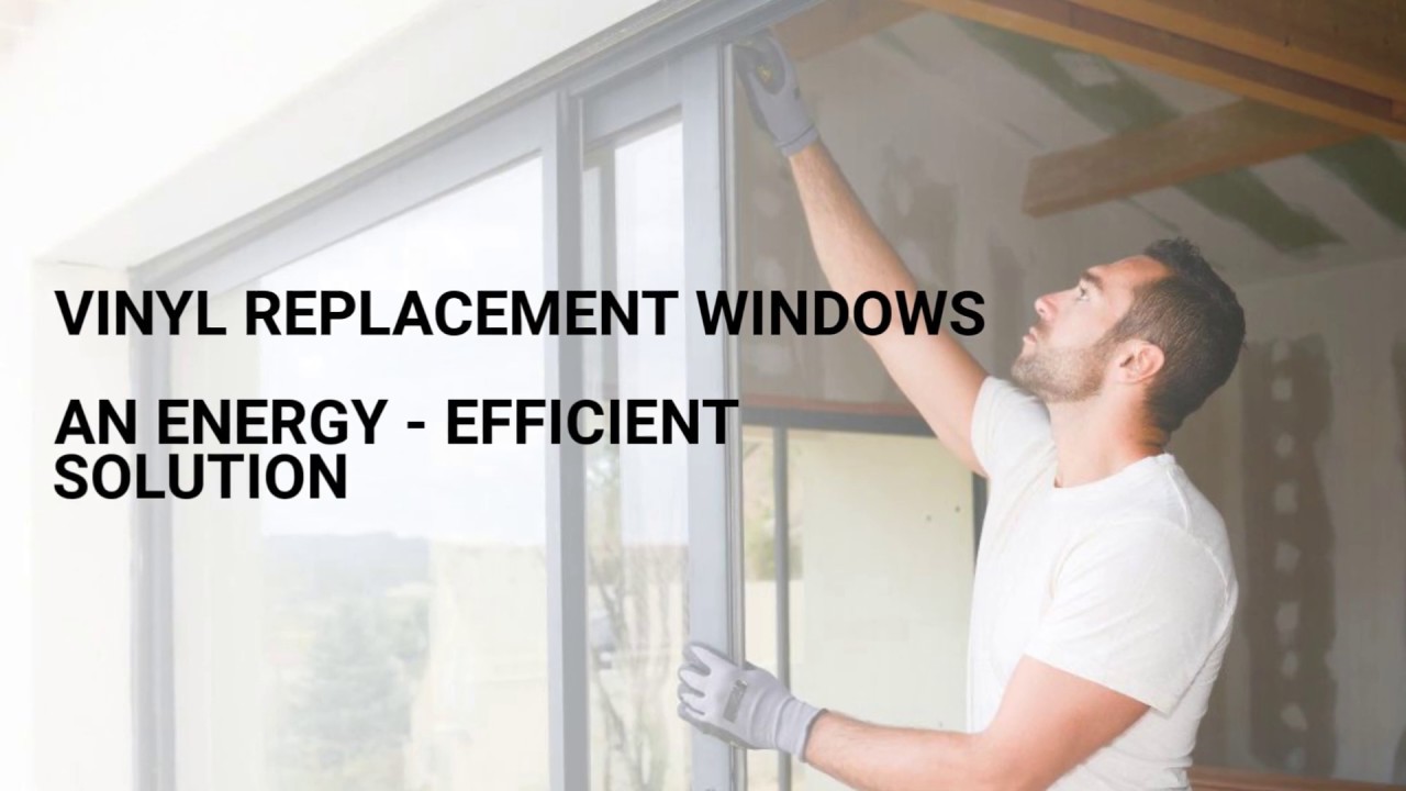 Vinyl Replacement Windows: An Energy-Efficient Solution - YouTube