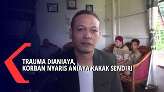 Trauma Dianiaya, Korban Nyaris Aniaya Kakak Sendiri