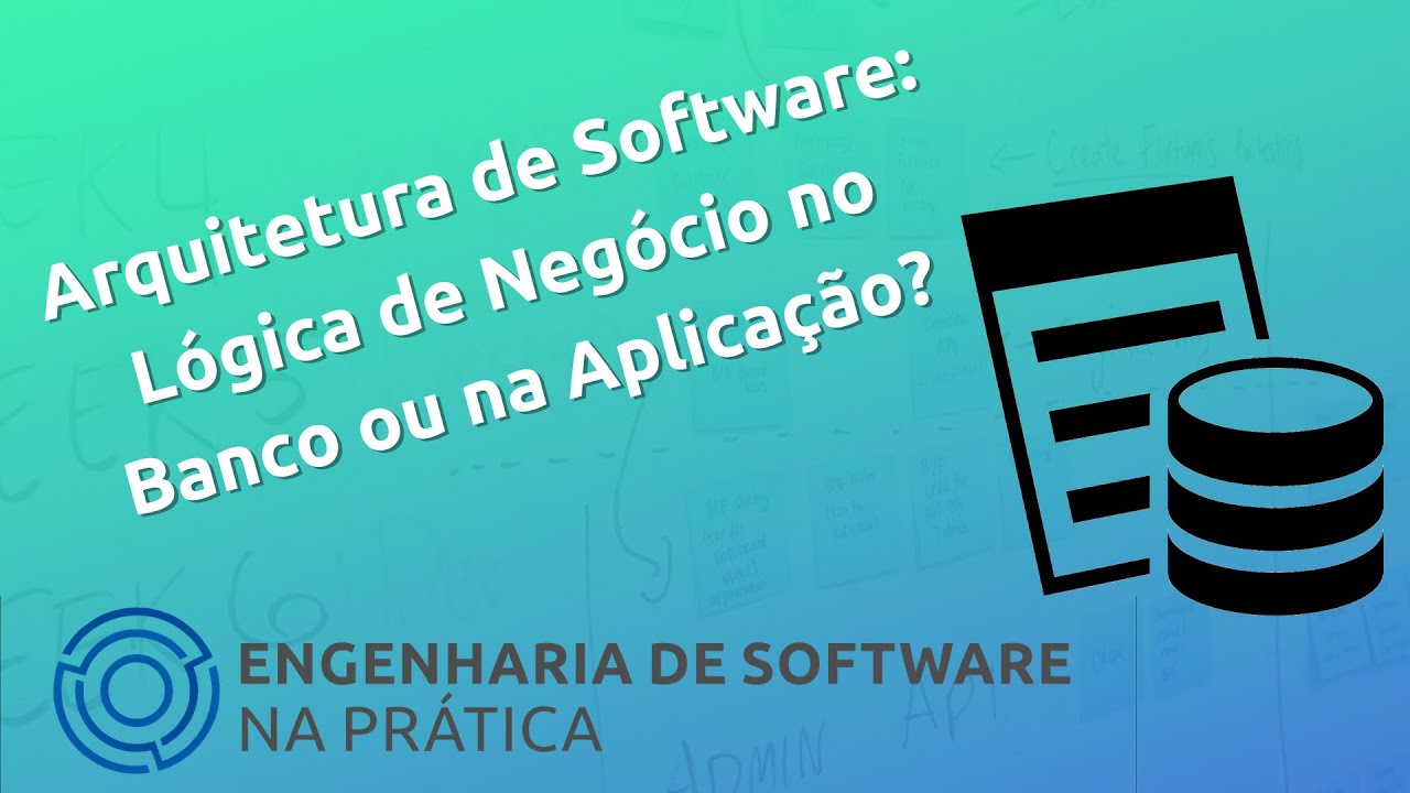 Arquitetura de Software: Lógica de Negócio no Banco ou na Aplicação? - APS09