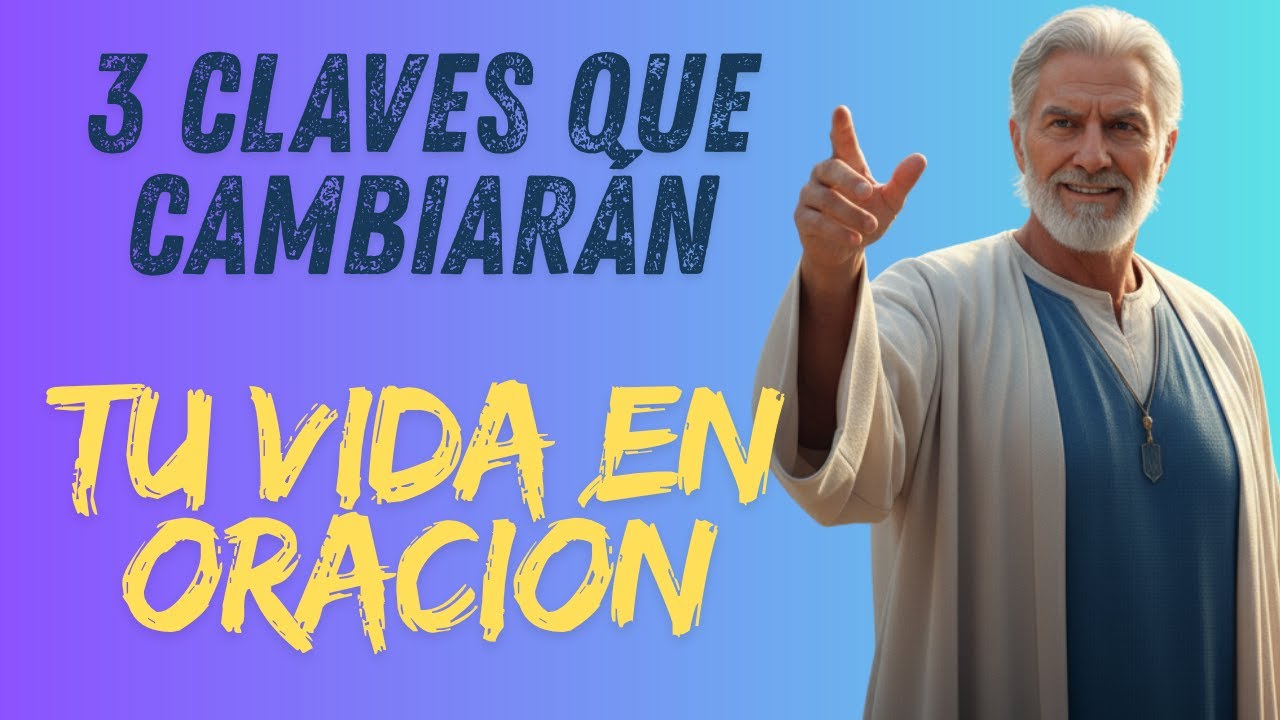 3 Claves que cambiarán tu vida en ORACION - YouTube