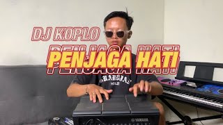 DJ KOPLO PENJAGA HATI