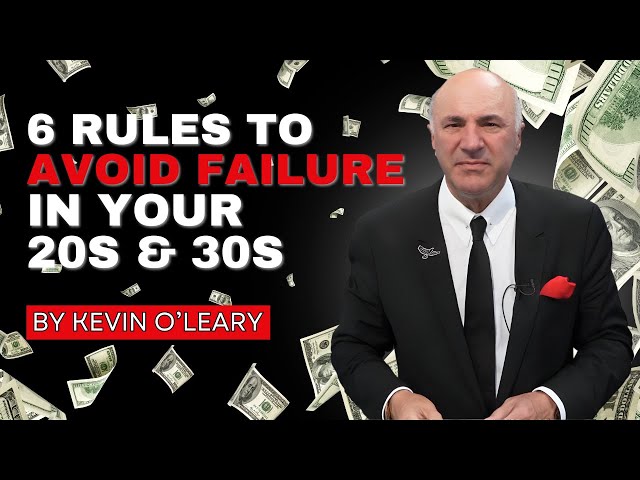 Kevin O'Leary's Rules for Avoiding Failure in Your 20s & 30s 