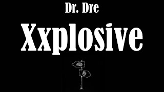 🔥 Xxplosive (Lyrics) - Dr. Dre