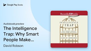 The Intelligence Trap: Why Smart People Make… by David Robson · Audiobook preview Profile