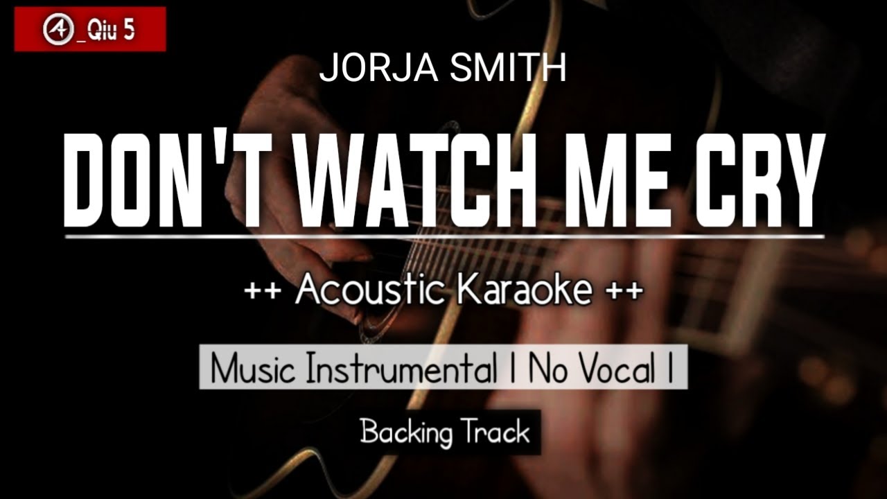 (acoustic karaoke) don't watch me cry - jorja smith