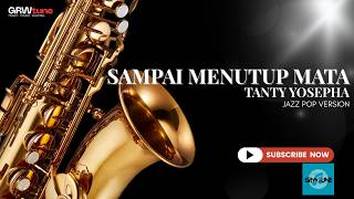 (NOSTALGIA) SAMPAI MENUTUP MATA - TANTY YOSEPHA (JAZZ POP VERSION) | GRWtune